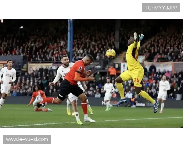 奥纳纳门线技术引热议，关键扑救展现顶级门将价值